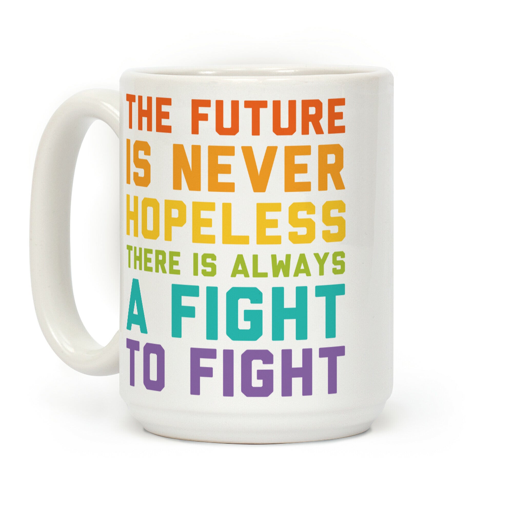 The Future Is Never Hopeless Coffee Mug